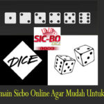 Cara Bermain Sicbo Online Agar Mudah Untuk Menang
